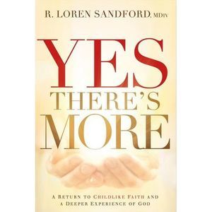 Yes, There's More: A Return to Childlike Faith and a Deeper Experience of God (P